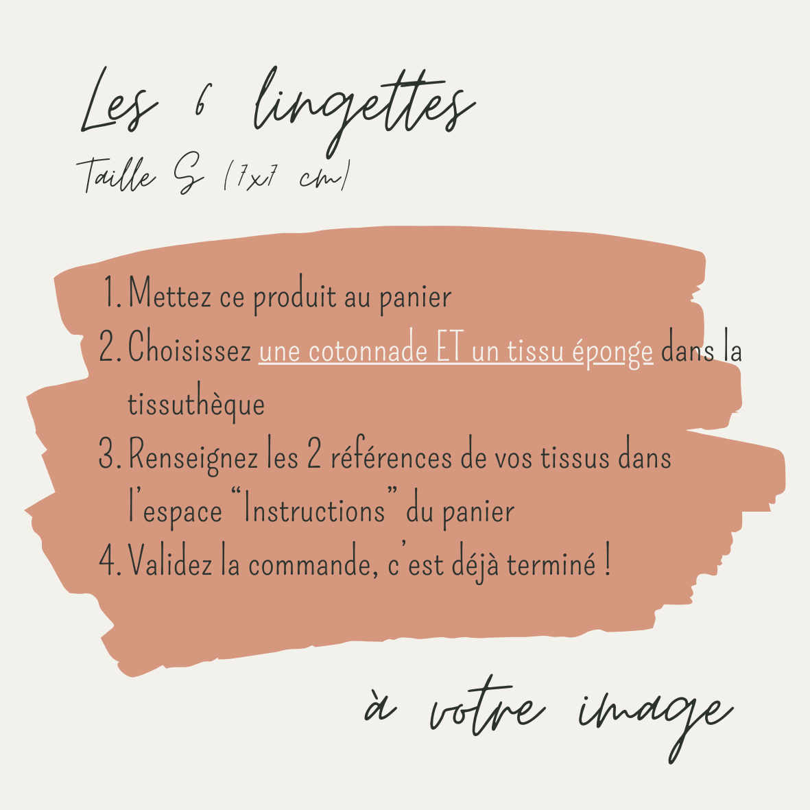 Explications écrites pour personnaliser un lot de 6 lingettes taille S avec les tissus de votre choix disponibles dans la tissuthèque.