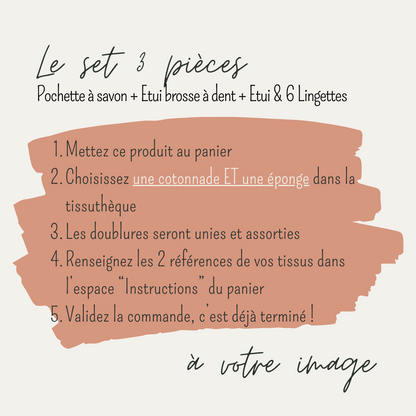 Explications écrites pour personnaliser un set de 3 pièces (pochette à savon+étui brosse à dent+6 lingettes) avec les tissus de votre choix disponibles dans la tissuthèque.