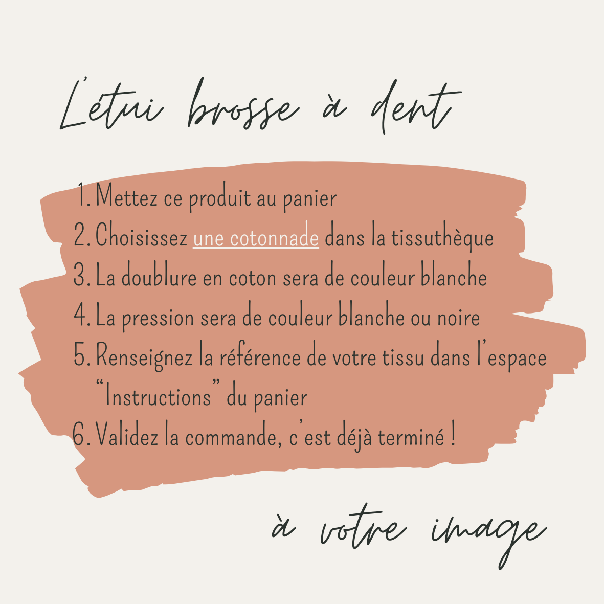 Explications écrites pour personnaliser un étui pour brosse à dent avec les tissus de votre choix disponibles dans la tissuthèque.