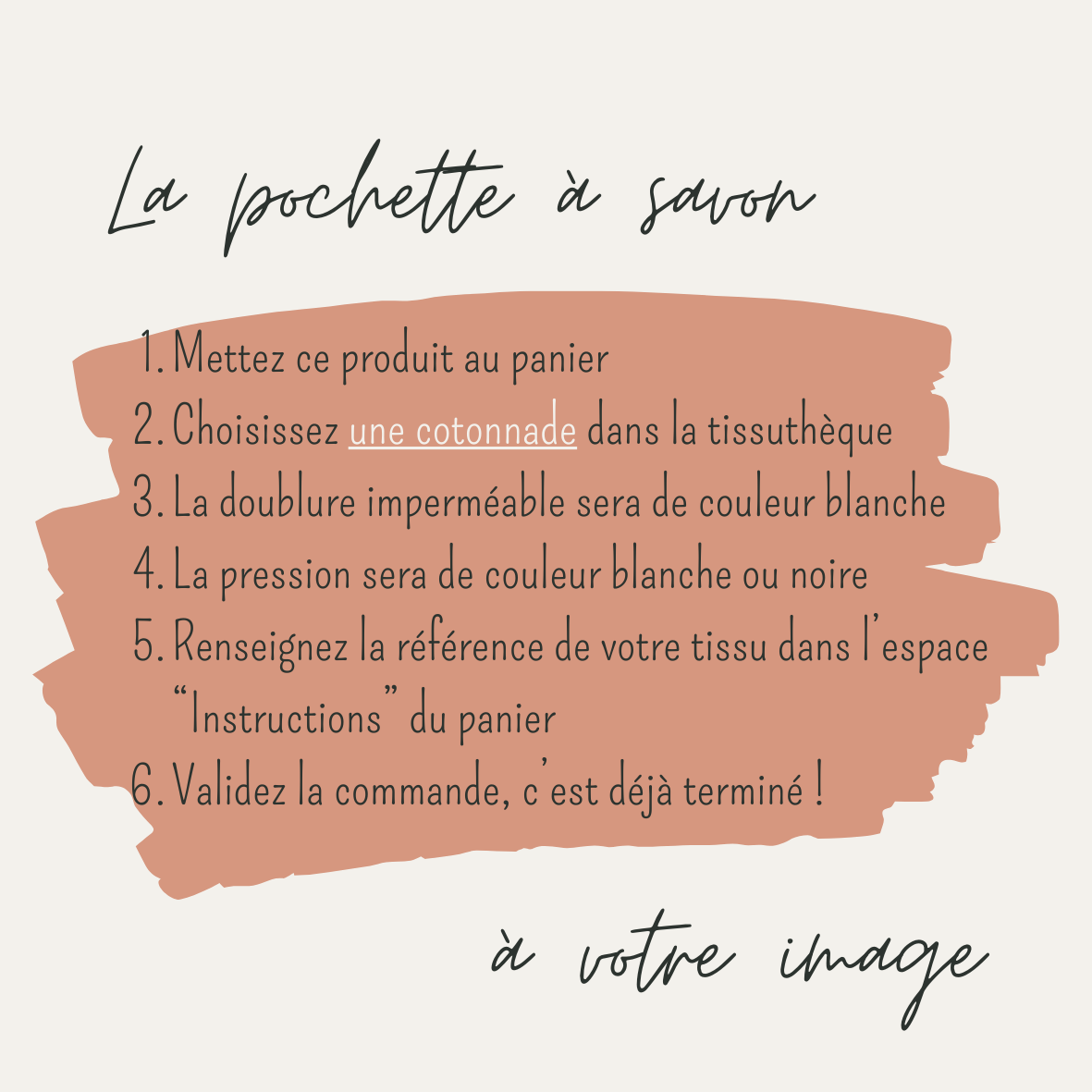 Explications écrites pour personnaliser une pochette à savon imperméable avec les tissus de votre choix disponibles dans la tissuthèque.