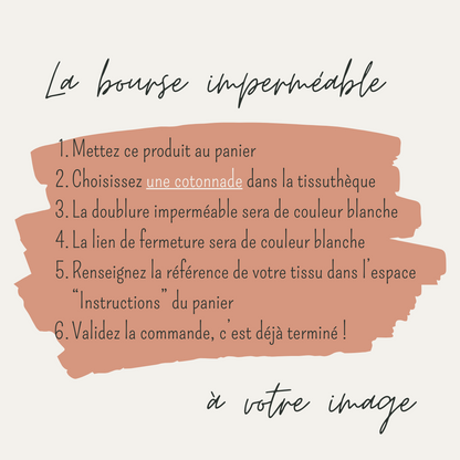 Explications écrites pour personnaliser une bourse imperméable avec les tissus de votre choix disponibles dans la tissuthèque.